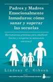 PADRES Y MADRES EMOCIONALMENTE INMADUROS (eBook, ePUB)