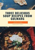 Three Delicious Soup Recipes from Gulmarg (eBook, ePUB)