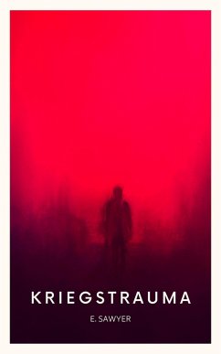 Kriegstrauma (eBook, ePUB) - Sawyer, E.