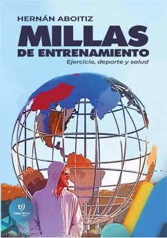 Millas de entrenamiento: Ejercicio, deporte y salud (eBook, ePUB) - Aboitiz, Hernán