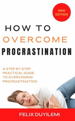 How to Overcome Procrastination (eBook, ePUB) - Duyilemi, Felix
