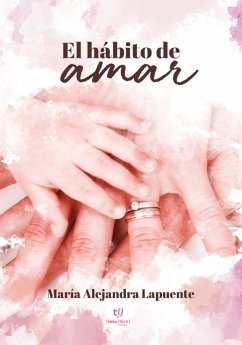 El hábito de amar (eBook, ePUB) - Lapuente, María Alejandra