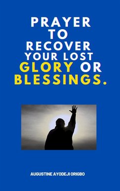 Cover Prayers To Recover Your Lost Glory Or Blessings (eBook, ePUB)