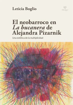 El neobarroco en La bucanera de Alejandra Pizarnik (eBook, ePUB) - Boglio, Haydée Leticia