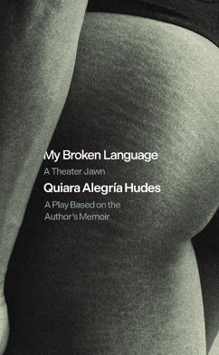 My Broken Language: A Theater Jawn (eBook, ePUB) - Hudes, Quiara Alegría