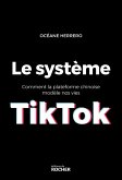 Le système TikTok (eBook, ePUB) Le système TikTok (eBook, ePUB)