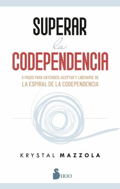 SUPERAR LA CODEPENDENCIA (eBook, ePUB) - Mazzola, Krystal