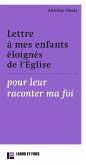 Lettre à mes enfants éloignés de l'Église pour leur raconter ma foi (eBook, ePUB) Lettre à mes enfants éloignés de l'Église pour leur raconter ma foi (eBook, ePUB)