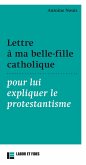 Lettre à ma belle-fille catholique pour lui expliquer le protestantisme (eBook, ePUB)