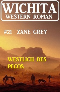 Westlich des Pecos: Wichita Western Roman 21 (eBook, ePUB) - Grey, Zane