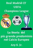 Real Madrid CF UEFA Champions - La Storia del più grande predominio nel Calcio Europeo (eBook, ePUB)