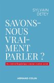 Savons-nous vraiment parler ? (eBook, ePUB) Savons-nous vraiment parler ? (eBook, ePUB)