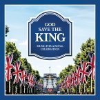 God Save The King-Music For A Royal Celebration