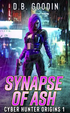 Synapse of Ash (Cyber Hunter Origins, #1) (eBook, ePUB) - Goodin, D. B.