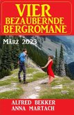 Vier bezaubernde Bergromane März 2023 (eBook, ePUB)