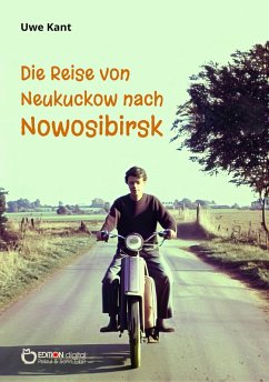 Die Reise von Neukuckow nach Nowosibirsk (eBook, PDF) - Kant, Uwe