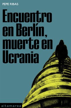 Encuentro en Berlín, muerte en Ucrania (eBook, ePUB) - Ribas, Pepe