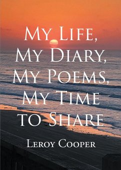 My Life, My Diary, My Poems, My Time to Share (eBook, ePUB) - Cooper, Leroy