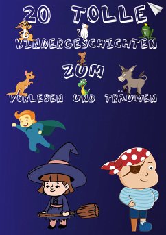 20 Tolle Kindergeschichten zum Vorlesen und Träumen (eBook, ePUB)