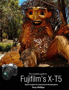 The Complete Guide to Fujifilm's X-T5 (eBook, ePUB) - Phillips, Tony