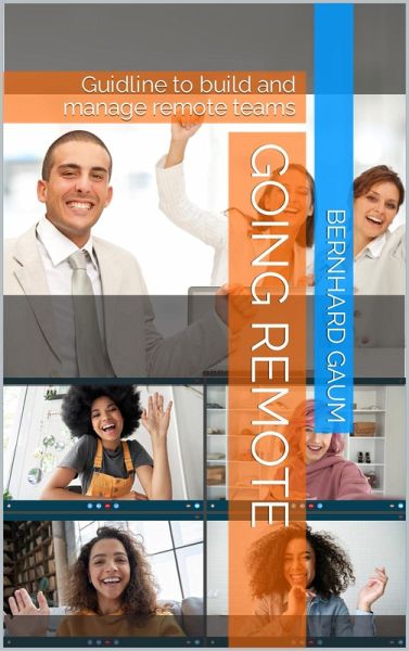 Going Remote - Guidline to build and manage remote teams (eBook, ePUB) Going Remote - Guidline to build and manage remote teams (eBook, ePUB)