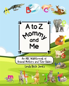 Cover A to Z Mommy and Me - An ABC Walkthrough of Animal Mothers and Their Babies (eBook, ePUB)