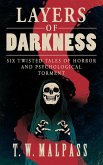 Layers of Darkness: Six Twisted Tales of Horror and Psychological Torment (eBook, ePUB)