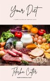 Your Diet: A Simple Guide On Various Diets (eBook, ePUB)