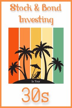Stock & Bond Investing in Your 30s (Financial Freedom, #132) (eBook, ePUB) - King, Joshua