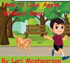 How To Love Again Without Bear (eBook, ePUB) - Mcphearson, Lori