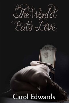 The World Eats Love (eBook, ePUB) - Edwards, Carol