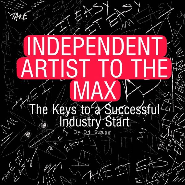 INDEPENDENT ARTIST TO THE MAX (eBook, ePUB) INDEPENDENT ARTIST TO THE MAX (eBook, ePUB)