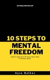 10 Steps To Mental Freedom (eBook, ePUB)