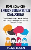 More Advanced English Conversation Dialogues: Speak English Like a Native Speaker with Common Idioms, Phrases, and Expressions in American English (eBook, ePUB)