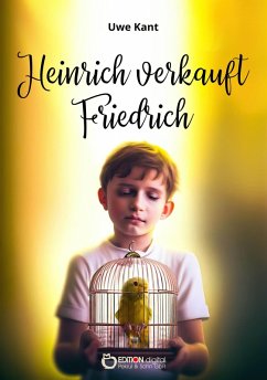 Heinrich verkauft Friedrich (eBook, PDF) - Kant, Uwe