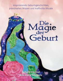 Die Magie der Geburt - Doulgeris, Nina Maria;Drechsel, Barbara