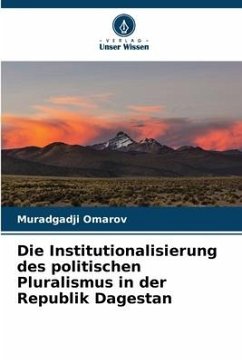 Die Institutionalisierung des politischen Pluralismus in der Republik Dagestan - Omarov, Muradgadji