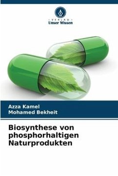 Biosynthese von phosphorhaltigen Naturprodukten - Kamel, Azza;Bekheit, Mohamed