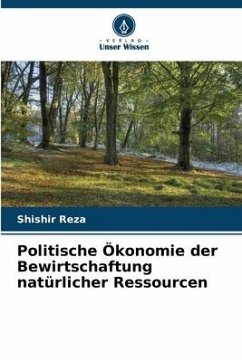 Politische Ökonomie der Bewirtschaftung natürlicher Ressourcen - Reza, Shishir