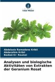 Analysen und biologische Aktivitäten von Extrakten der Geranium Rosat