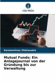 Mutual Funds: Ein Anlagejournal von der Gründung bis zur Verwaltung