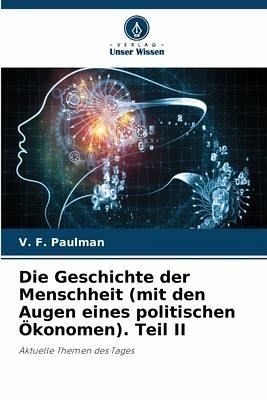Die Geschichte der Menschheit (mit den Augen eines politischen Ökonomen). Teil II