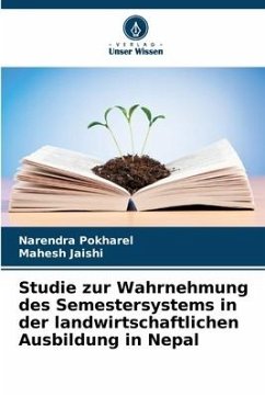 Studie zur Wahrnehmung des Semestersystems in der landwirtschaftlichen Ausbildung in Nepal - Pokharel, Narendra;Jaishi, Mahesh