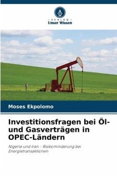 Investitionsfragen bei Öl- und Gasverträgen in OPEC-Ländern - Ekpolomo, Moses