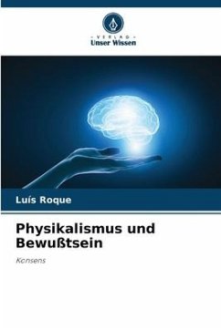Physikalismus und Bewußtsein - Roque, Luís