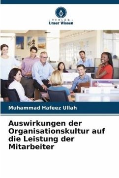 Auswirkungen der Organisationskultur auf die Leistung der Mitarbeiter - Ullah, Muhammad Hafeez