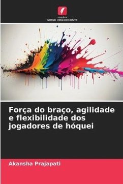 Força do braço, agilidade e flexibilidade dos jogadores de hóquei - Prajapati, Akansha