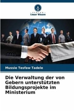 Die Verwaltung der von Gebern unterstützten Bildungsprojekte im Ministerium - Tadele, Mussie Tesfaw