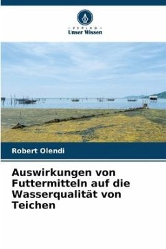 Auswirkungen von Futtermitteln auf die Wasserqualität von Teichen - Olendi, Robert
