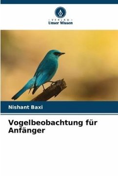 Vogelbeobachtung für Anfänger - Baxi, Nishant